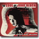 The Soul of John Black&nbsp;– The Good Girl Blues